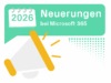 Ankündigung verschiedener Neuerungen bei Microsoft 365